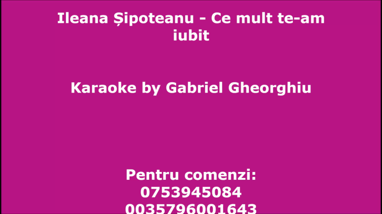 Ce mult te-am iubit – Ileana Sipoteanu – Negativ Karaoke Demo by Gabriel Gheorghiu