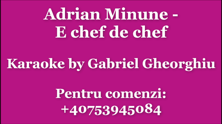 E chef de chef – Adrian Minune – Negativ/Karaoke/Instrumental Demo by Gabriel Gheorghiu